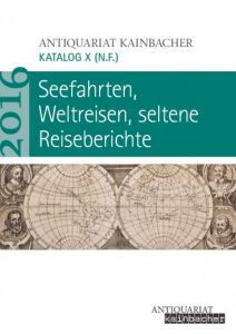 Katalog X: Seefahrten, Weltreisen, seltene Reiseberichte