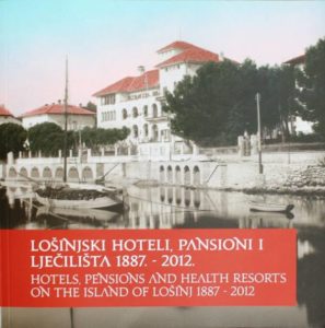 Hotels, pensions and health resorts on the island of Lošinj 1887-2012