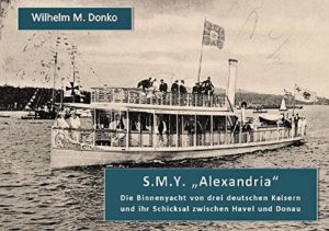 S.M.Y. Alexandria: Die Binnenyacht von drei deutschen Kaisern