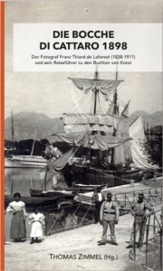 Der Fotograf Franz Thiard de Laforest (1838-1911) und sein Reiseführer zu den Buchten von Kotor