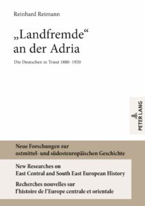 Landfremde an der Adria Die Deutschen in Triest 1880–1920