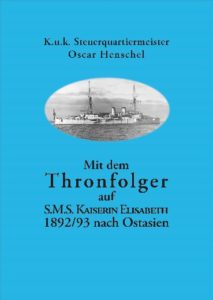 Mit dem Thronfolger auf S.M.S. Kaiserin Elisabeth nach Ostasien