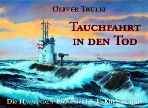 Tauchfahrt in den Tod - Die Havmanden-Boote der k.u.k. Kriegsmarine