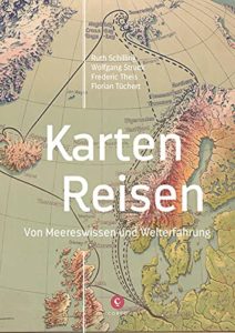 Karten-Reisen: Von Meereswissen und Welterfahrung